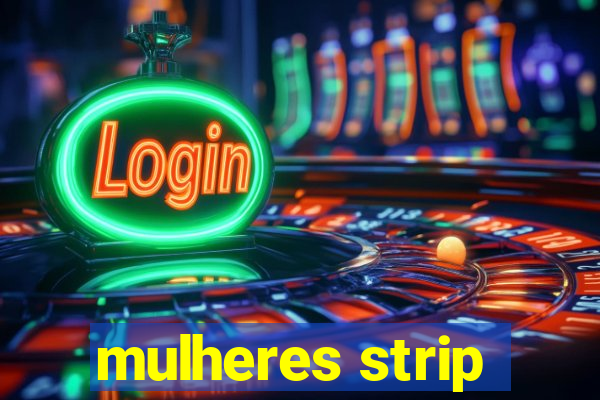 mulheres strip